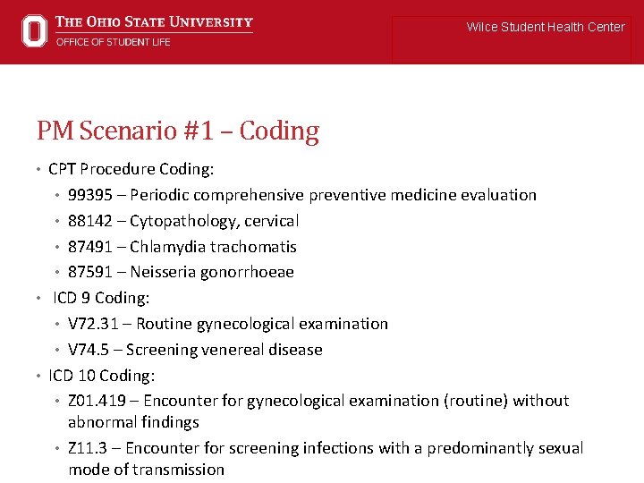 Wilce Student Health Center PM Scenario #1 – Coding • CPT Procedure Coding: •
