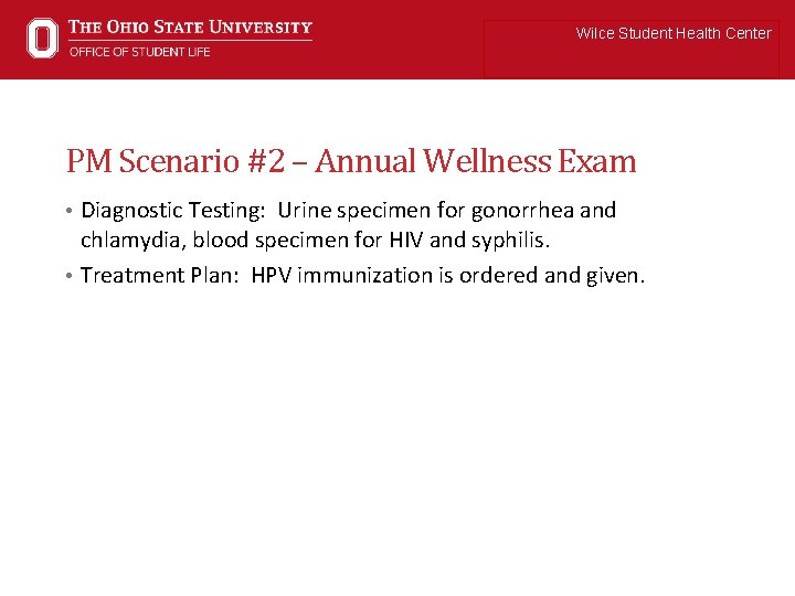 Wilce Student Health Center PM Scenario #2 – Annual Wellness Exam • Diagnostic Testing: