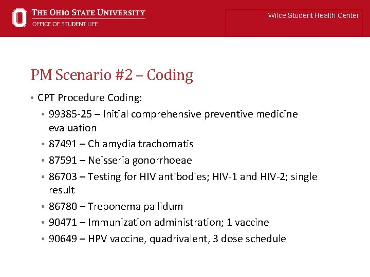 Wilce Student Health Center PM Scenario #2 – Coding • CPT Procedure Coding: •