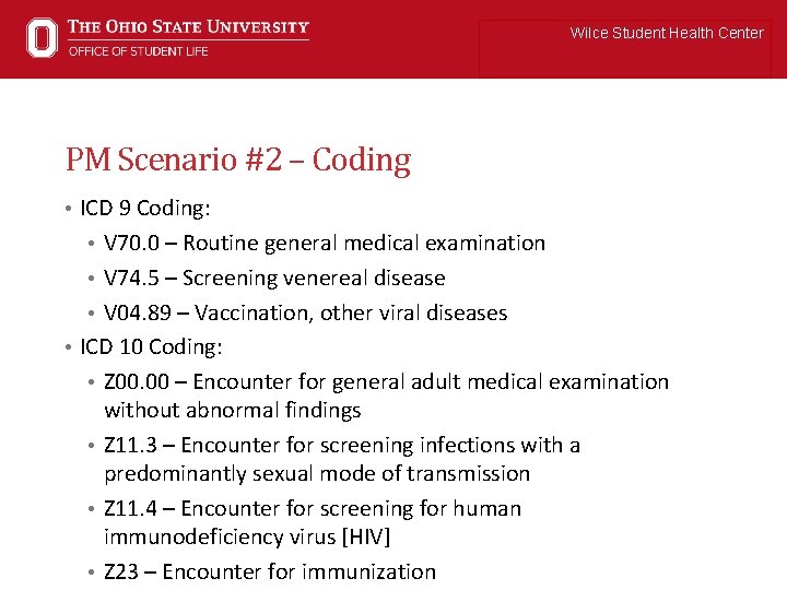 Wilce Student Health Center PM Scenario #2 – Coding • ICD 9 Coding: •