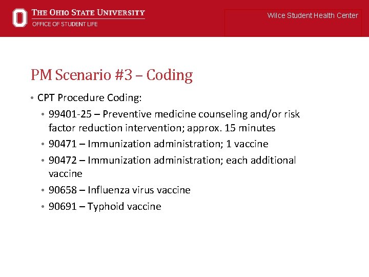 Wilce Student Health Center PM Scenario #3 – Coding • CPT Procedure Coding: •