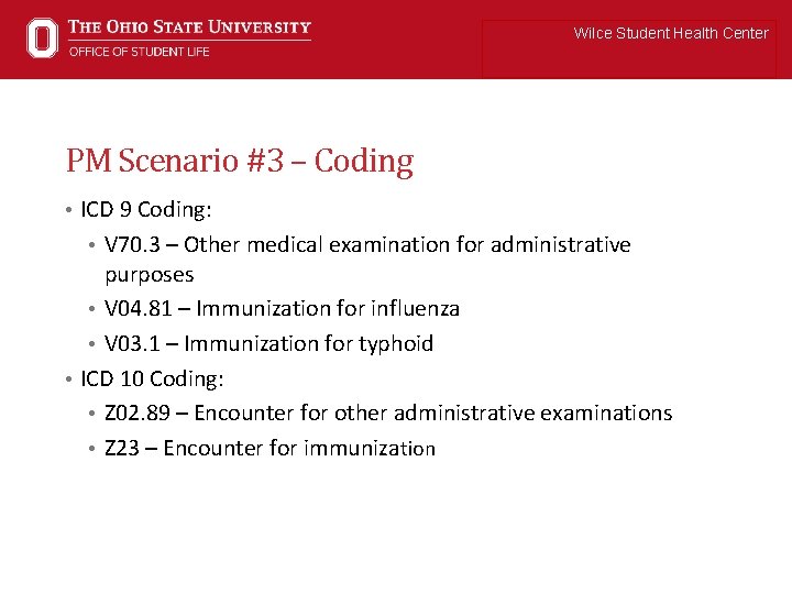 Wilce Student Health Center PM Scenario #3 – Coding • ICD 9 Coding: •