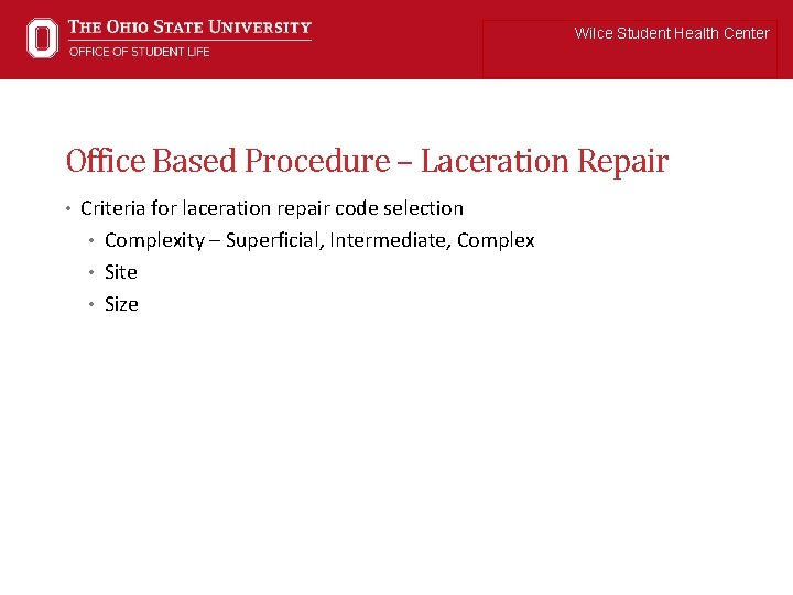 Wilce Student Health Center Office Based Procedure – Laceration Repair • Criteria for laceration