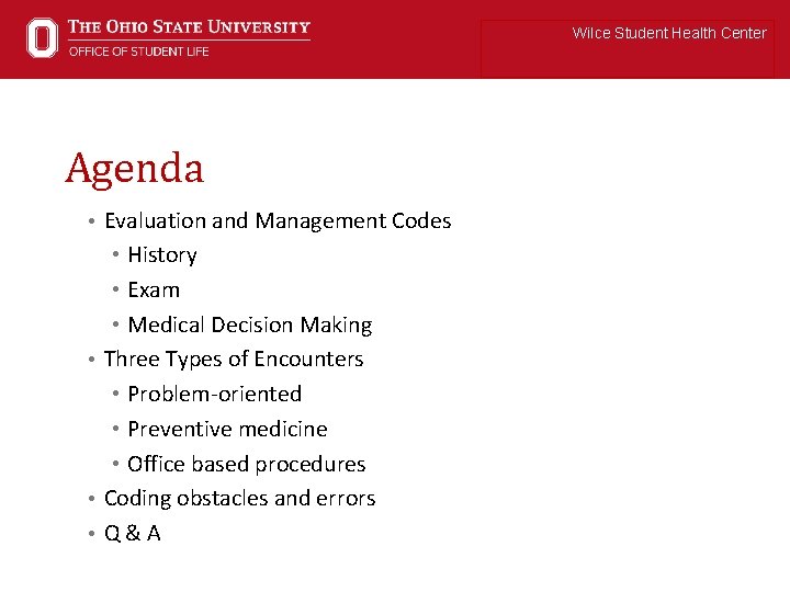 Wilce Student Health Center Agenda • Evaluation and Management Codes • History • Exam
