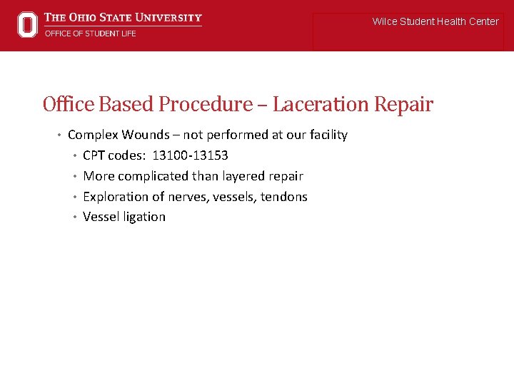 Wilce Student Health Center Office Based Procedure – Laceration Repair • Complex Wounds –