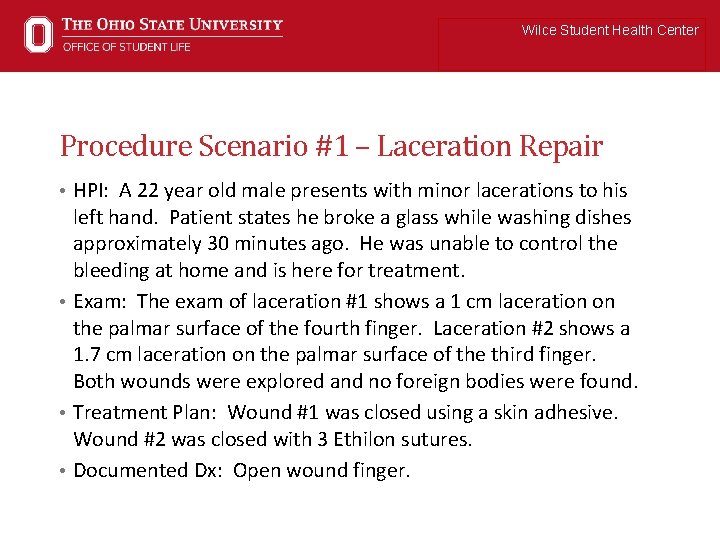 Wilce Student Health Center Procedure Scenario #1 – Laceration Repair • HPI: A 22