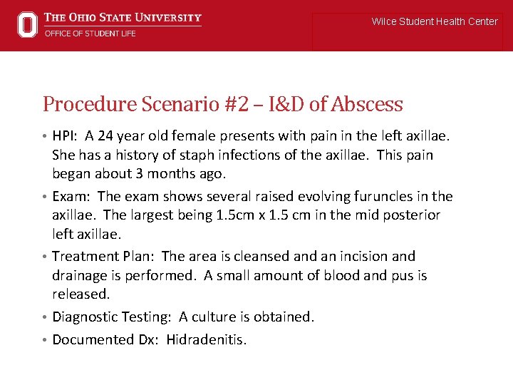 Wilce Student Health Center Procedure Scenario #2 – I&D of Abscess • HPI: A