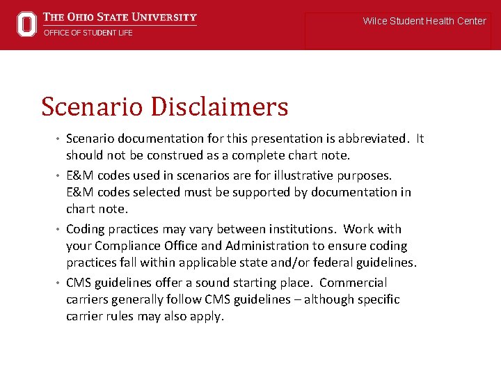 Wilce Student Health Center Scenario Disclaimers • Scenario documentation for this presentation is abbreviated.