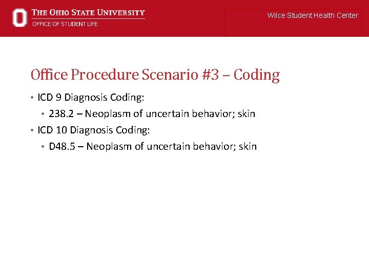 Wilce Student Health Center Office Procedure Scenario #3 – Coding • ICD 9 Diagnosis