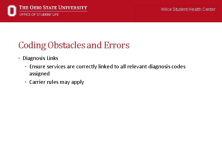 Wilce Student Health Center Coding Obstacles and Errors • Diagnosis Links • Ensure services