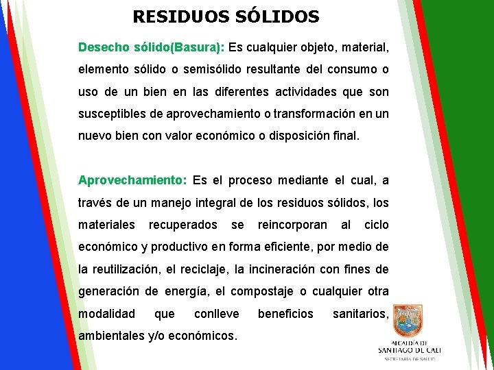 RESIDUOS SÓLIDOS Desecho sólido(Basura): Es cualquier objeto, material, elemento sólido o semisólido resultante del