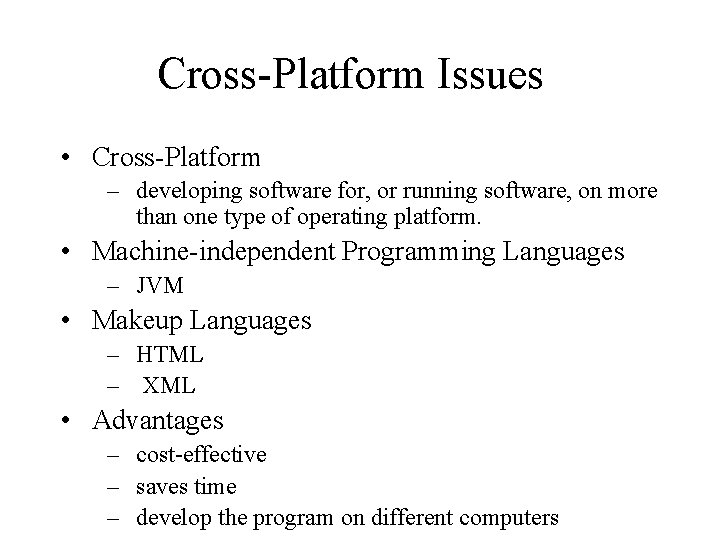 Cross-Platform Issues • Cross-Platform – developing software for, or running software, on more than