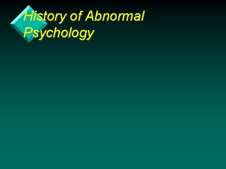 History of Abnormal Psychology 