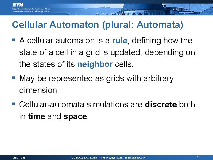 Cellular Automaton (plural: Automata) § A cellular automaton is a rule, defining how the