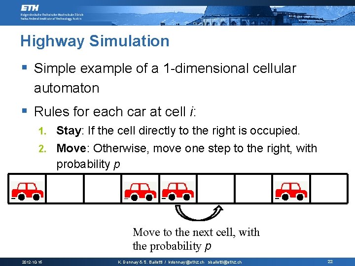 Highway Simulation § Simple example of a 1 -dimensional cellular automaton § Rules for