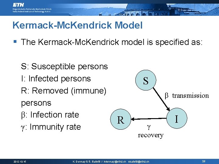 Kermack-Mc. Kendrick Model § The Kermack-Mc. Kendrick model is specified as: S: Susceptible persons