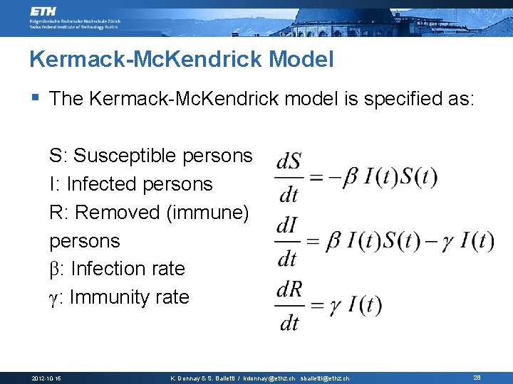 Kermack-Mc. Kendrick Model § The Kermack-Mc. Kendrick model is specified as: S: Susceptible persons