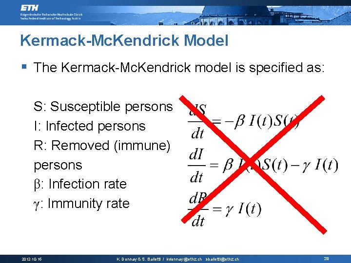 Kermack-Mc. Kendrick Model § The Kermack-Mc. Kendrick model is specified as: S: Susceptible persons