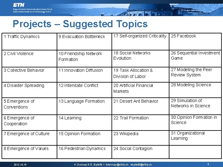 Projects – Suggested Topics 1 Traffic Dynamics 9 Evacuation Bottleneck 17 Self-organized Criticality 25