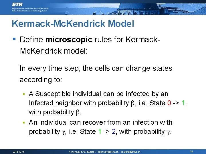 Kermack-Mc. Kendrick Model § Define microscopic rules for Kermack. Mc. Kendrick model: In every