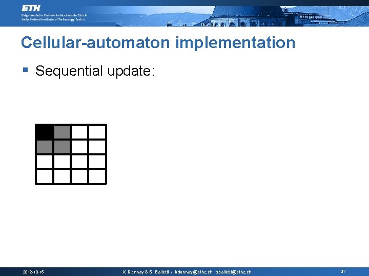 Cellular-automaton implementation § Sequential update: 2012 -10 -15 K. Donnay & S. Balietti /