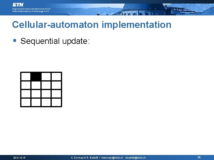 Cellular-automaton implementation § Sequential update: 2012 -10 -15 K. Donnay & S. Balietti /