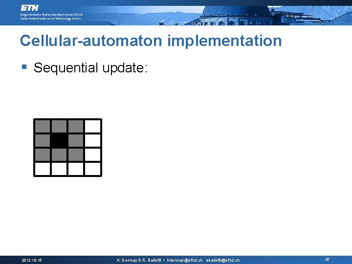 Cellular-automaton implementation § Sequential update: 2012 -10 -15 K. Donnay & S. Balietti /