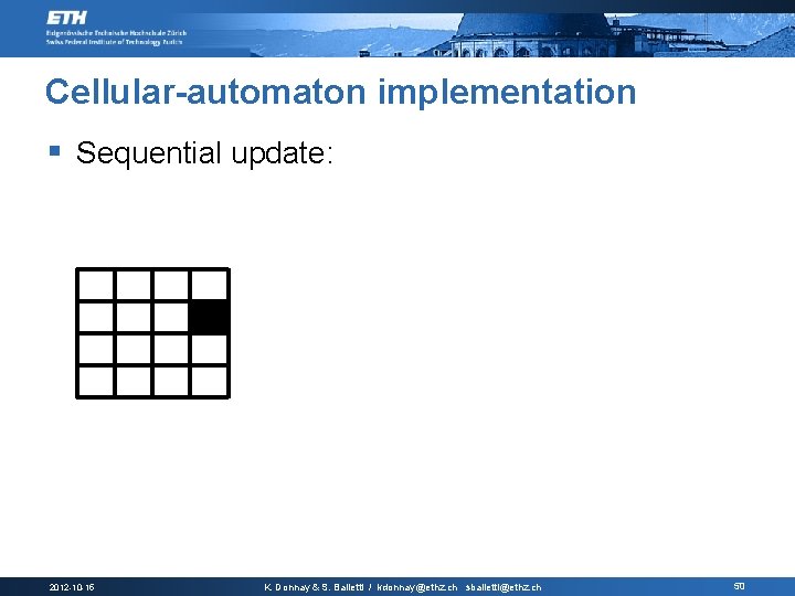 Cellular-automaton implementation § Sequential update: 2012 -10 -15 K. Donnay & S. Balietti /