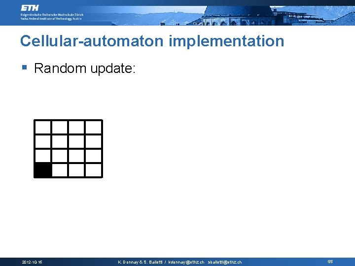 Cellular-automaton implementation § Random update: 2012 -10 -15 K. Donnay & S. Balietti /