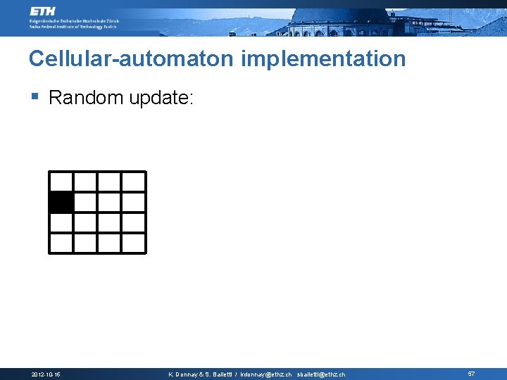 Cellular-automaton implementation § Random update: 2012 -10 -15 K. Donnay & S. Balietti /