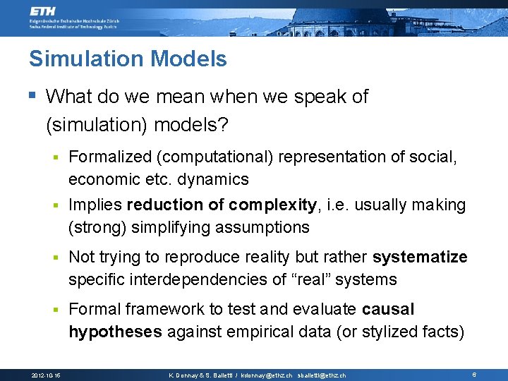 Simulation Models § What do we mean when we speak of (simulation) models? Formalized