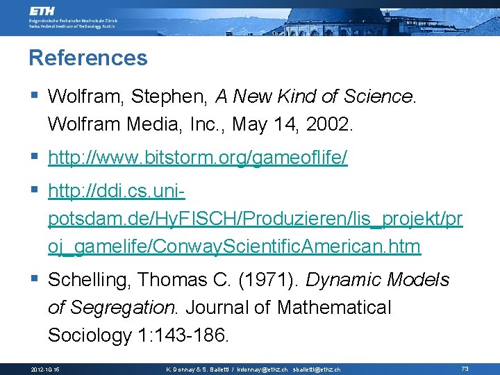 References § Wolfram, Stephen, A New Kind of Science. Wolfram Media, Inc. , May