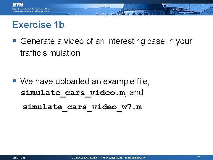 Exercise 1 b § Generate a video of an interesting case in your traffic