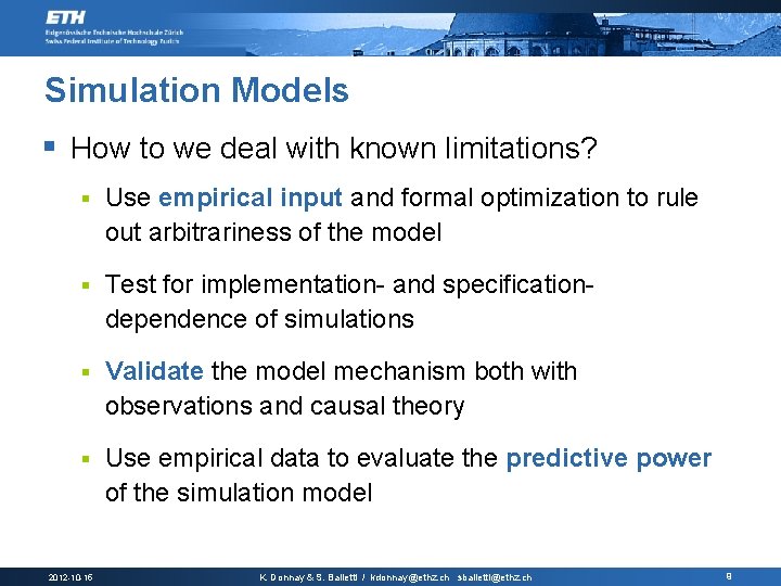 Simulation Models § How to we deal with known limitations? § Use empirical input