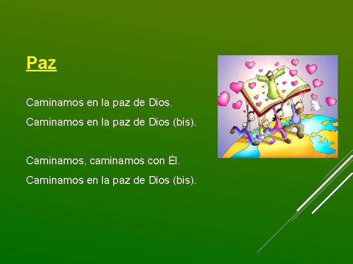 Paz Caminamos en la paz de Dios (bis). Caminamos, caminamos con Él. Caminamos en