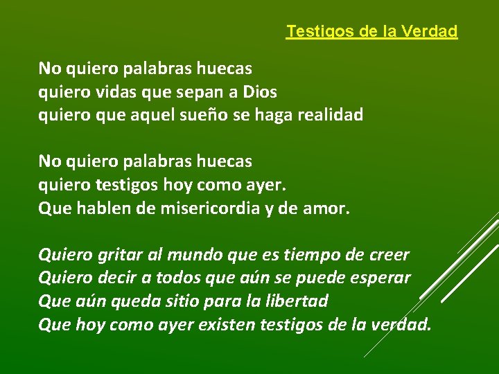 Testigos de la Verdad No quiero palabras huecas quiero vidas que sepan a Dios