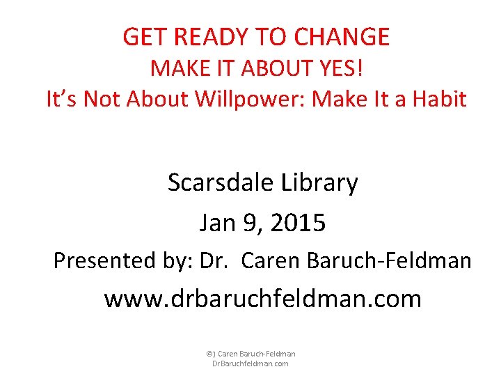 GET READY TO CHANGE MAKE IT ABOUT YES! It’s Not About Willpower: Make It