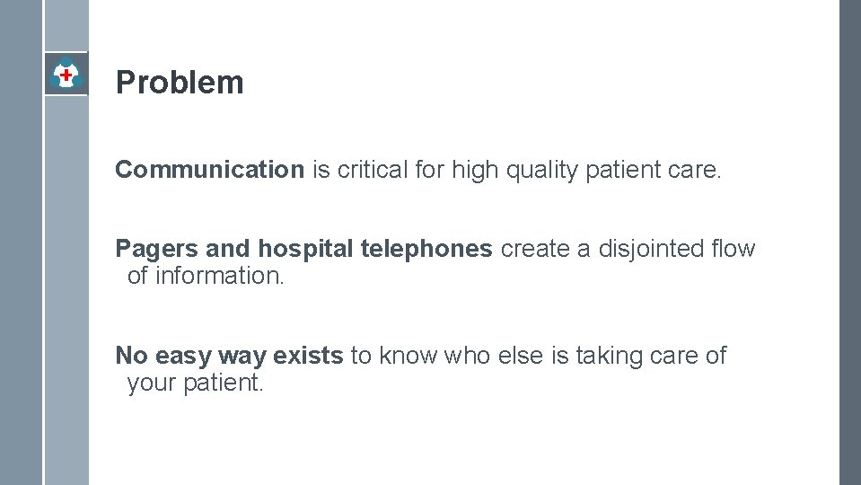 Problem Communication is critical for high quality patient care. Pagers and hospital telephones create