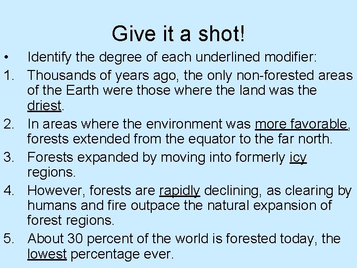 Give it a shot! • Identify the degree of each underlined modifier: 1. Thousands