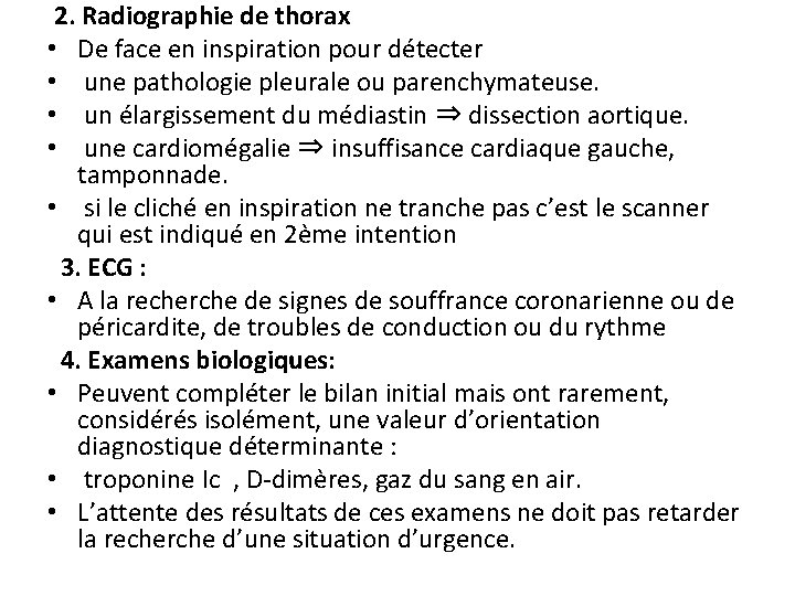 2. Radiographie de thorax • De face en inspiration pour détecter • une pathologie 2. Radiographie de thorax • De face en inspiration pour détecter • une pathologie
