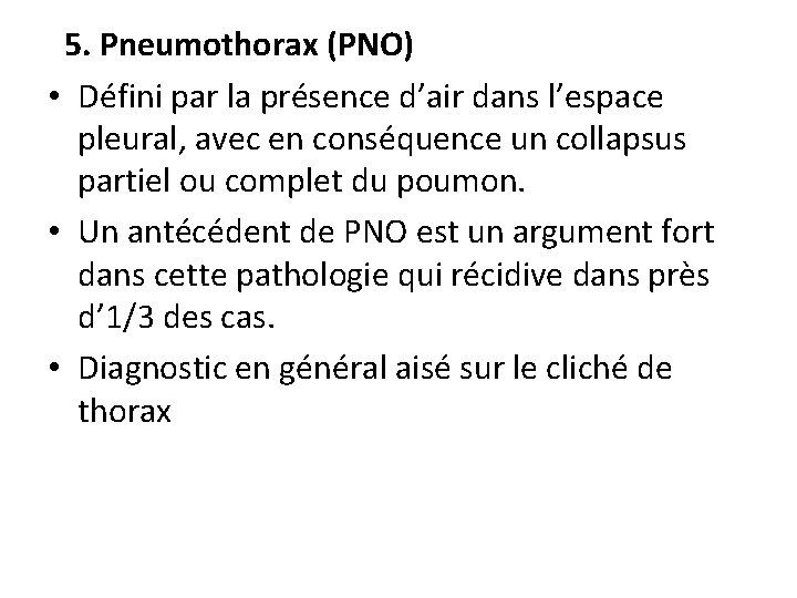5. Pneumothorax (PNO) • Défini par la présence d’air dans l’espace pleural, avec en 5. Pneumothorax (PNO) • Défini par la présence d’air dans l’espace pleural, avec en
