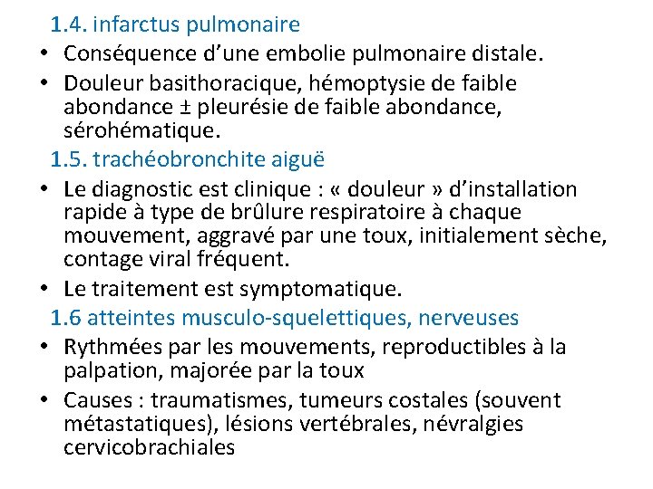 1. 4. infarctus pulmonaire • Conséquence d’une embolie pulmonaire distale. • Douleur basithoracique, hémoptysie 1. 4. infarctus pulmonaire • Conséquence d’une embolie pulmonaire distale. • Douleur basithoracique, hémoptysie