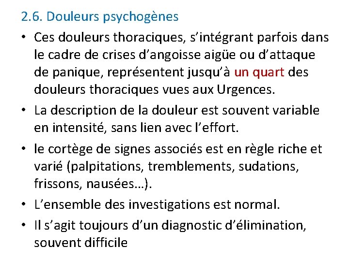 2. 6. Douleurs psychogènes • Ces douleurs thoraciques, s’intégrant parfois dans le cadre de 2. 6. Douleurs psychogènes • Ces douleurs thoraciques, s’intégrant parfois dans le cadre de