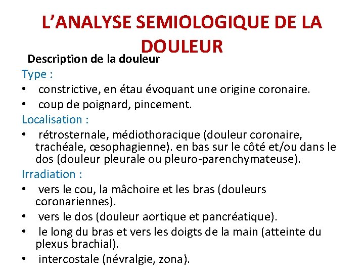L’ANALYSE SEMIOLOGIQUE DE LA DOULEUR Description de la douleur Type : • constrictive, en L’ANALYSE SEMIOLOGIQUE DE LA DOULEUR Description de la douleur Type : • constrictive, en