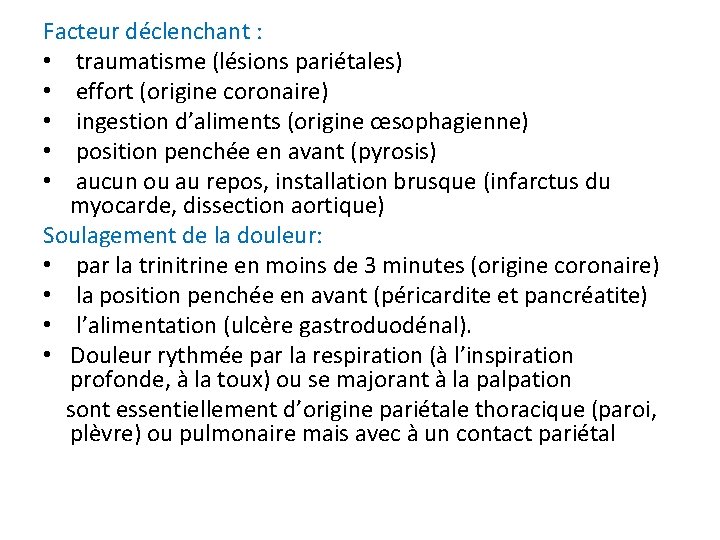 Facteur déclenchant : • traumatisme (lésions pariétales) • effort (origine coronaire) • ingestion d’aliments Facteur déclenchant : • traumatisme (lésions pariétales) • effort (origine coronaire) • ingestion d’aliments