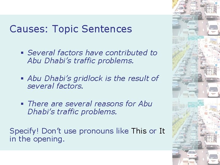Causes: Topic Sentences § Several factors have contributed to Abu Dhabi’s traffic problems. §