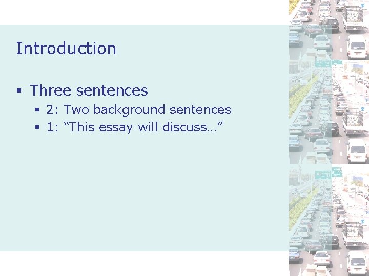 Introduction § Three sentences § 2: Two background sentences § 1: “This essay will