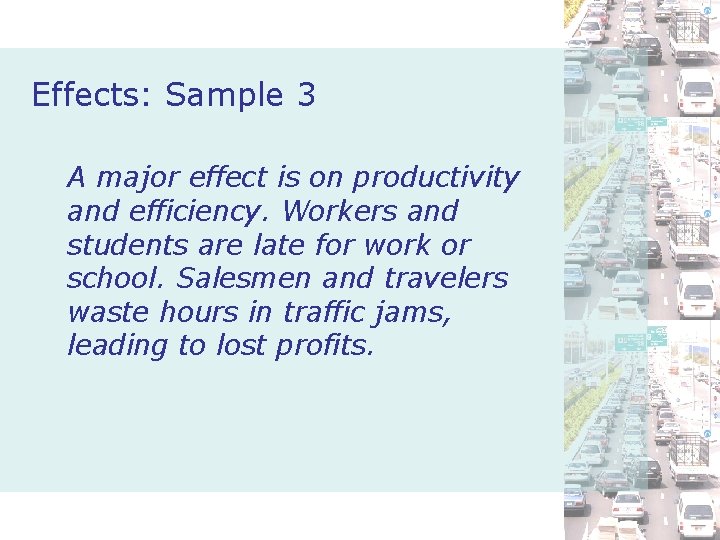 Effects: Sample 3 A major effect is on productivity and efficiency. Workers and students