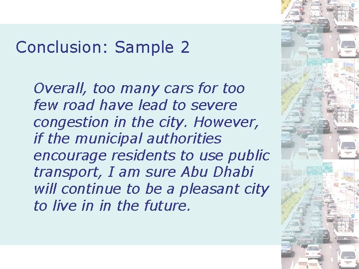 Conclusion: Sample 2 Overall, too many cars for too few road have lead to