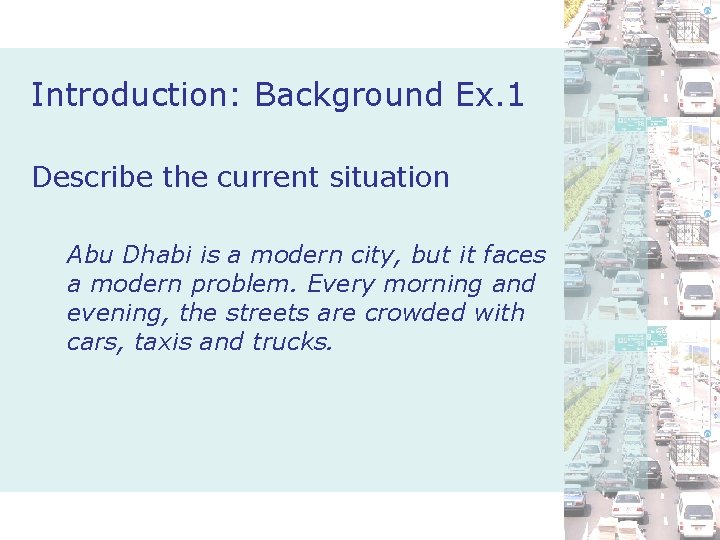 Introduction: Background Ex. 1 Describe the current situation Abu Dhabi is a modern city,